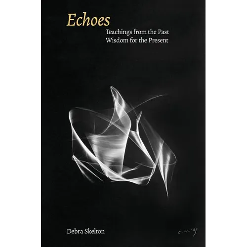 Echoes: Teachings from the Past, Wisdom for the Present