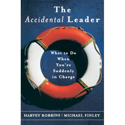 The Accidental Leader: What to Do When You're Suddenly in Charge