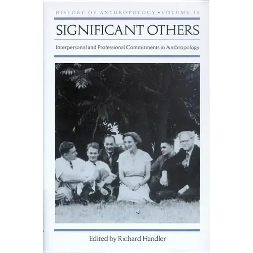 Significant Others: Interpersonal and Professional Commitments in Anthropology