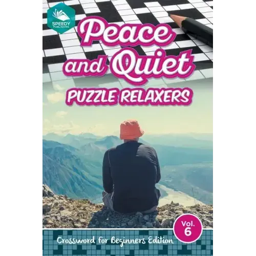 Peace and Quiet Puzzle Relaxers Vol 6: Crossword For Beginners Edition