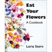 Eat Your Flowers: A Cookbook