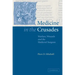 Medicine in the Crusades: Warfare, Wounds and the Medieval Surgeon
