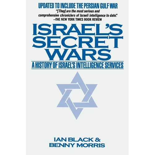 Israel's Secret Wars: A History of Israel's Intelligence Services