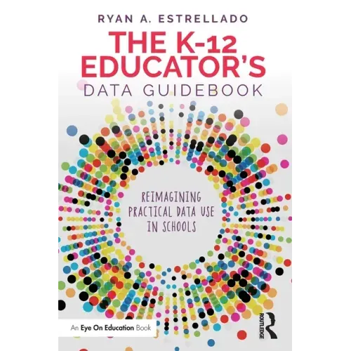 The K-12 Educator's Data Guidebook: Reimagining Practical Data Use in Schools