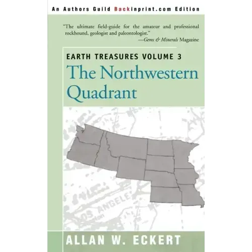 Earth Treasures, Vol 3: The Northwestern Quadrant: Idaho, Iowa, Kansas, Minnesota, Missouri, Montana, Nebraska, North Dakota, Oregon, South Da