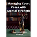 Managing Court Cases with Mental Strength