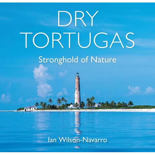 Dry Tortugas: Stronghold of Nature