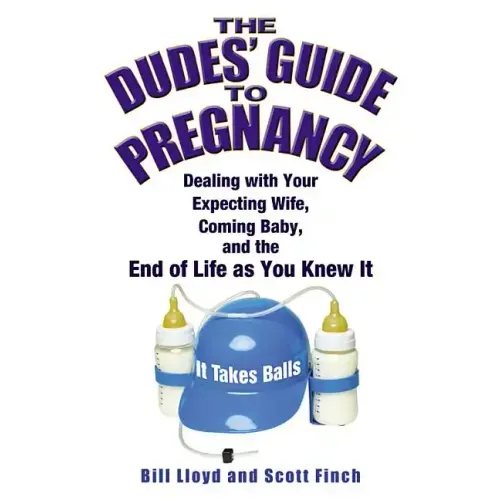 The Dudes' Guide to Pregnancy: Dealing with Your Expecting Wife, Coming Baby, and the End of Life as You Knew It