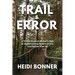 Trail & Error: A Rookie Outdoor Woman's Path to Rediscovering Adventure and Confidence After 50