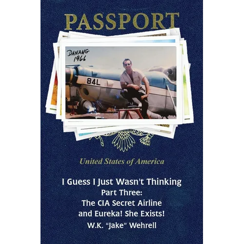 I Guess I Just Wasn't Thinking: Part Three: The CIA Secret Airline and Eureka! She Exists!