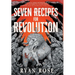 Seven Recipes for Revolution