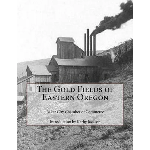 The Gold Fields of Eastern Oregon