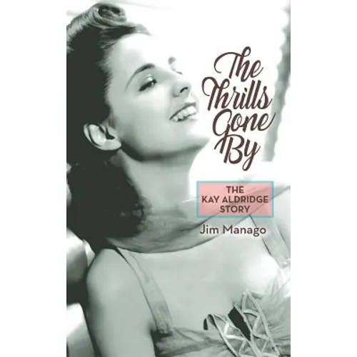 The Thrills Gone By - The Kay Aldridge Story (hardback)