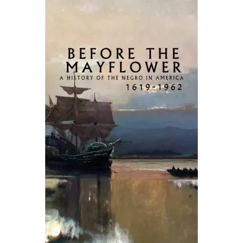Before the Mayflower: A History of the Negro in America, 1619-1962