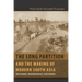 The Long Partition and the Making of Modern South Asia: Refugees, Boundaries, Histories