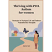 Thriving with PDA Autism for women: Strategies to Navigate Life and Embrace Neurodiversity Strengths