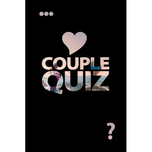Couple Quiz: Questions about You Love Game Strengthen the Bond