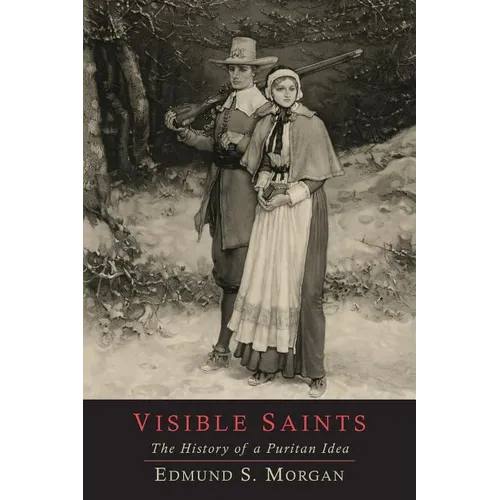 Visible Saints: The History of a Puritan Idea