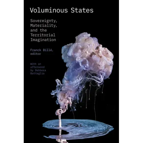 Voluminous States: Sovereignty, Materiality, and the Territorial Imagination