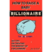 How To Raise A Baby Billionaire