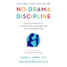 No-Drama Discipline: The Whole-Brain Way to Calm the Chaos and Nurture Your Child's Developing Mind