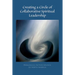 Creating a Circle of Collaborative Spiritual Leadership