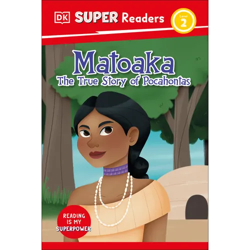 DK Super Readers Level 2 Matoaka: The True Story of Pocahontas