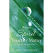 Where Spirit Touches Matter: a journey toward wholeness