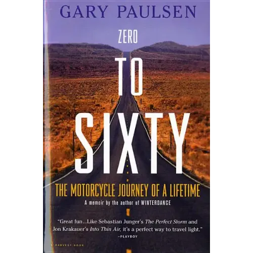 Zero to Sixty: The Motorcycle Journey of a Lifetime