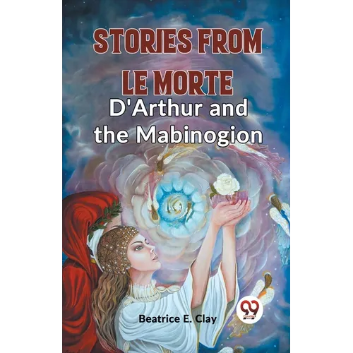 Stories From Le Morte D'Arthur And The Mabinogion