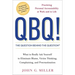 QBQ! the Question Behind the Question: Practicing Personal Accountability at Work and in Life