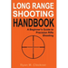 Long Range Shooting Handbook: The Complete Beginner's Guide to Precision Rifle Shooting