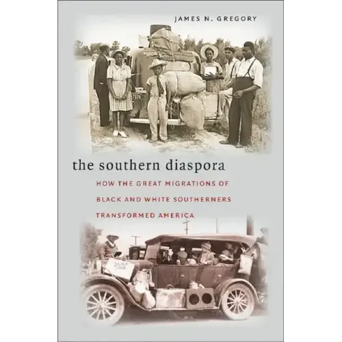 The Southern Diaspora: How the Great Migrations of Black and White Southerners Transformed America