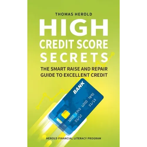 High Credit Score Secrets - The Smart Raise And Repair Guide to Excellent Credit