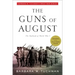 The Guns of August: The Outbreak of World War I; Barbara W. Tuchman's Great War Series