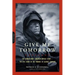 Give Me Tomorrow: The Korean War's Greatest Untold Story -- The Epic Stand of the Marines of George Company