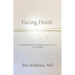 Facing Death: Finding Dignity, Hope and Healing at the End