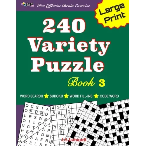 240 Variety Puzzle Book 3; Word Search, Sudoku, Code Word and Word Fill-ins for Effective Brain Exercise