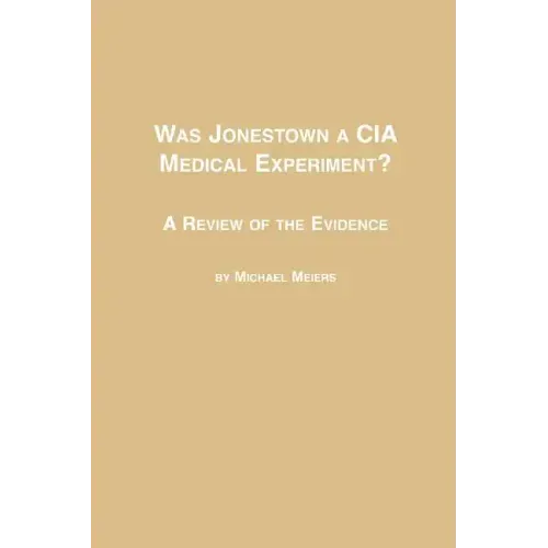 Was Jonestown a CIA Medical Experiment? a Review of the Evidence