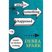 And Then Something Happened: Essays on Fiction Writing