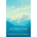 Finding Joy with an Invisible Chronic Illness: Proven Strategies for Discovering Happiness, Meaning, and Fulfillment