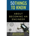50 Things to Know About Becoming an Engineer: A Guide to Career Paths