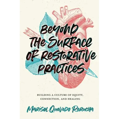 Beyond the Surface of Restorative Practices: Building a Culture of Equity, Connection, and Healing