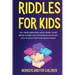 Riddles For Kids: 100+ trick questions, math games, short brainteasers and fun riddles for smart kids to enjoy with the whole family