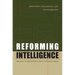 Reforming Intelligence: Obstacles to Democratic Control and Effectiveness
