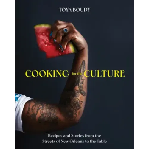 Cooking for the Culture: Recipes and Stories from the New Orleans Streets to the Table