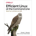 Efficient Linux at the Command Line: Boost Your Command-Line Skills