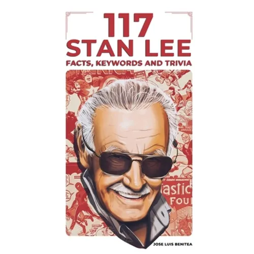 117 Stan Lee Facts, keywords and trivia