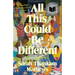 All This Could Be Different