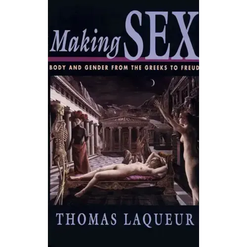 Making Sex: Body and Gender from the Greeks to Freud